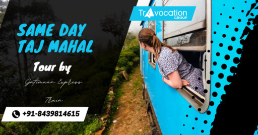 Same Day Taj Mahal Tour by Gatimaan Express Train.